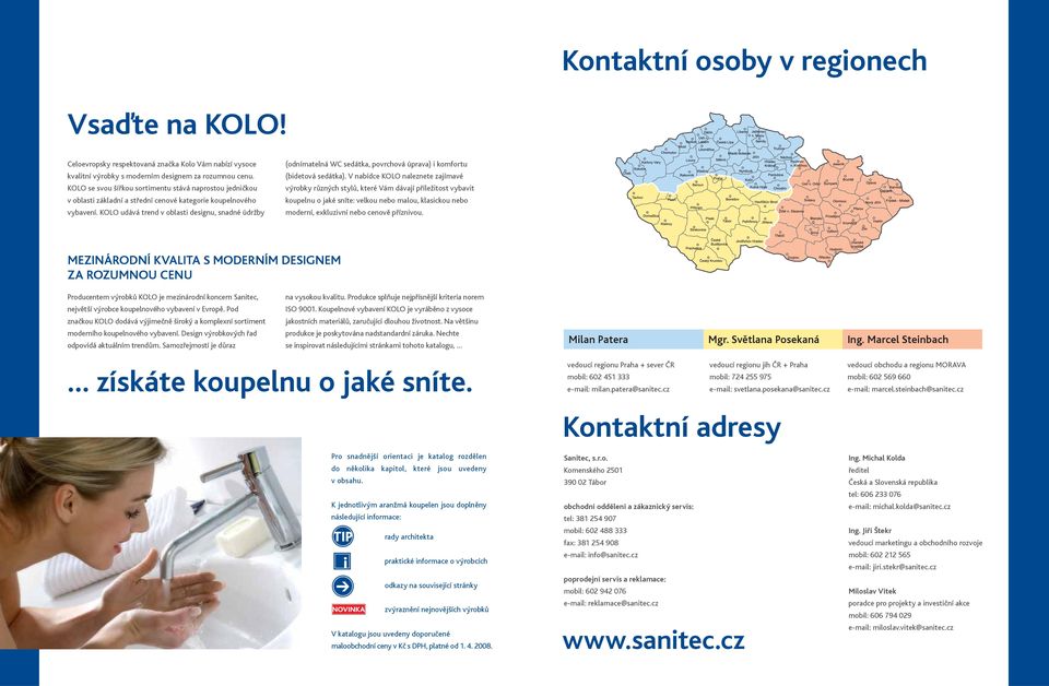 KOLO udává trend v oblasti designu, snadné údržby (odnímatelná WC sedátka, povrchová úprava) i komfortu (bidetová sedátka).