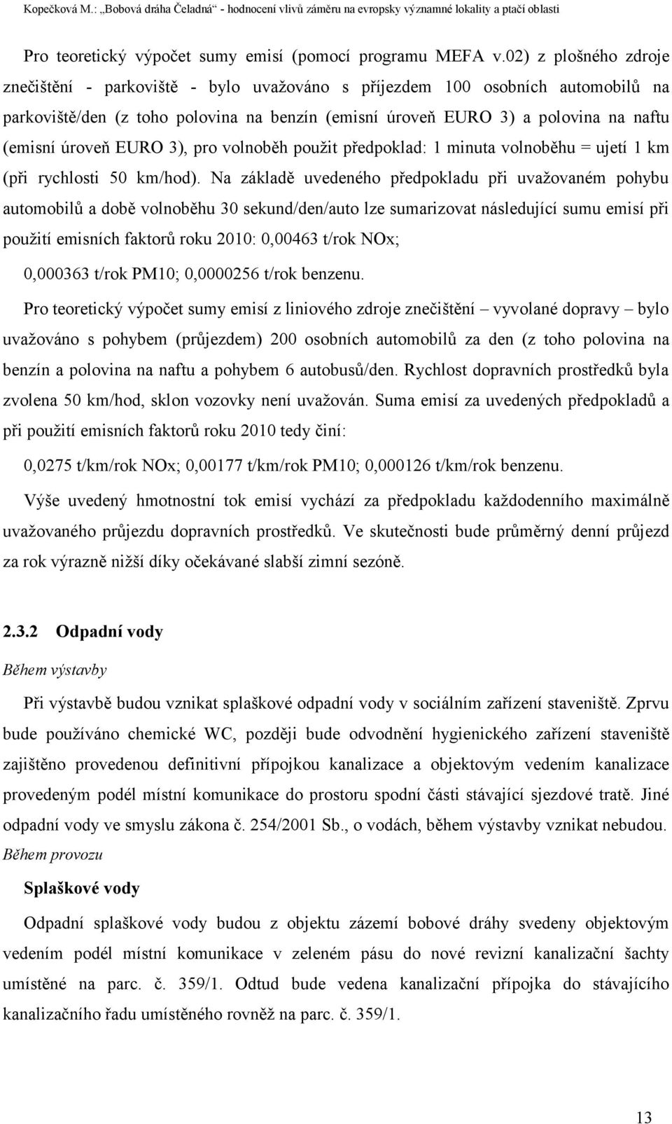 úroveň EURO 3), pro volnoběh použit předpoklad: 1 minuta volnoběhu = ujetí 1 km (při rychlosti 50 km/hod).