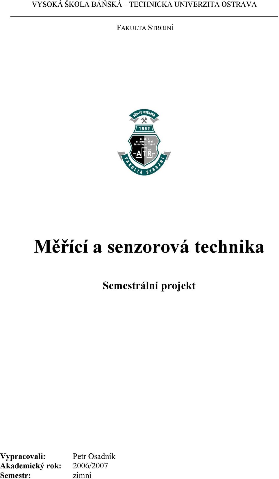 technika Semestrální projekt Vypracovali: