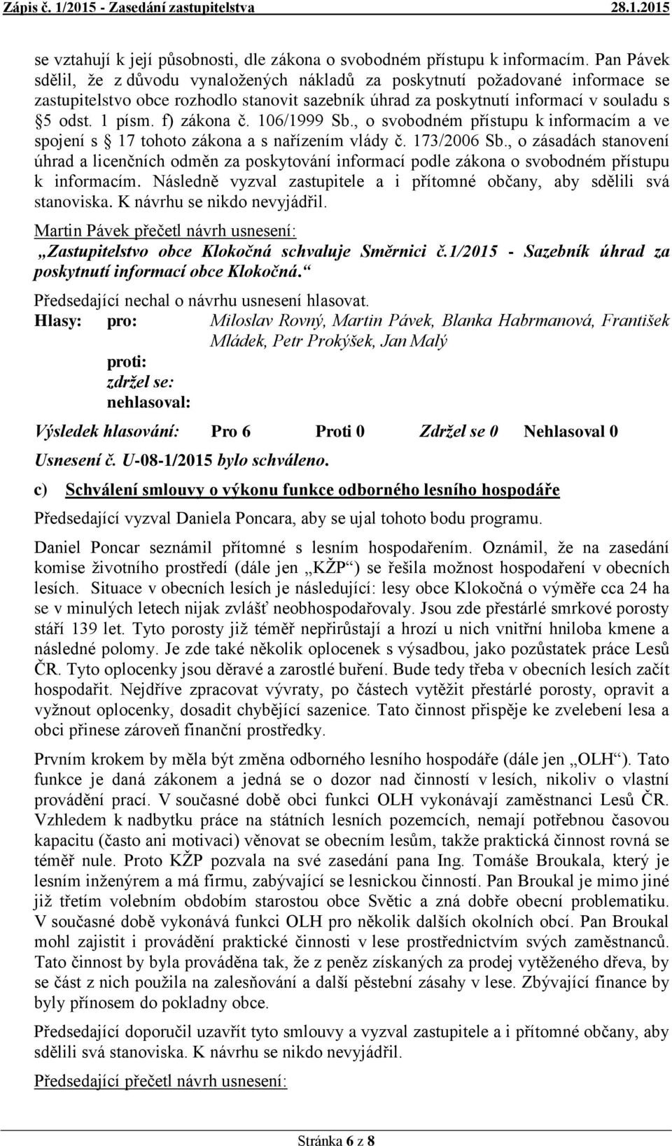 f) zákona č. 106/1999 Sb., o svobodném přístupu k informacím a ve spojení s 17 tohoto zákona a s nařízením vlády č. 173/2006 Sb.