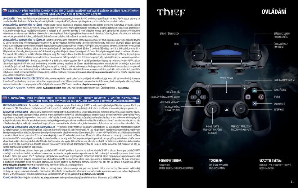 Pečlivě si přečtěte Bezpečnostní příručku pro systém PS4, abyste zajistili správné použití a uložení tohoto disku se hrou.