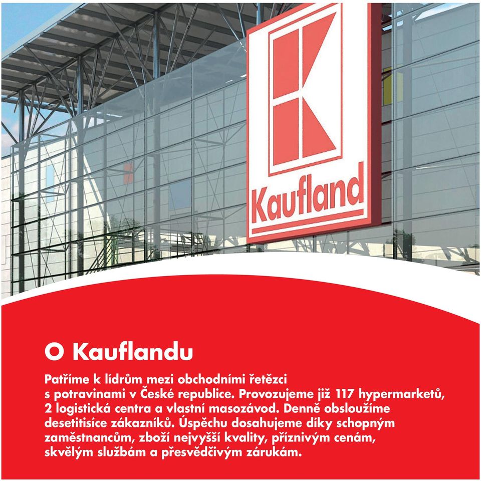 Provozujeme již 117 hypermarketů, 2 logistická centra a vlastní masozávod.