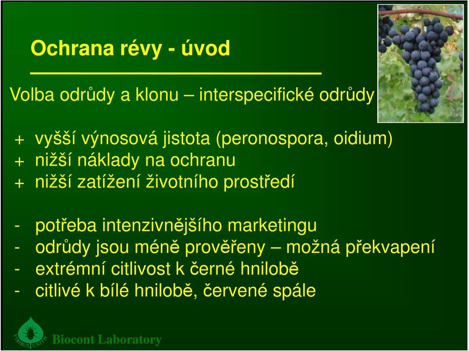 prostředí - potřeba intenzivnějšího marketingu - odrůdy jsou méně prověřeny možná