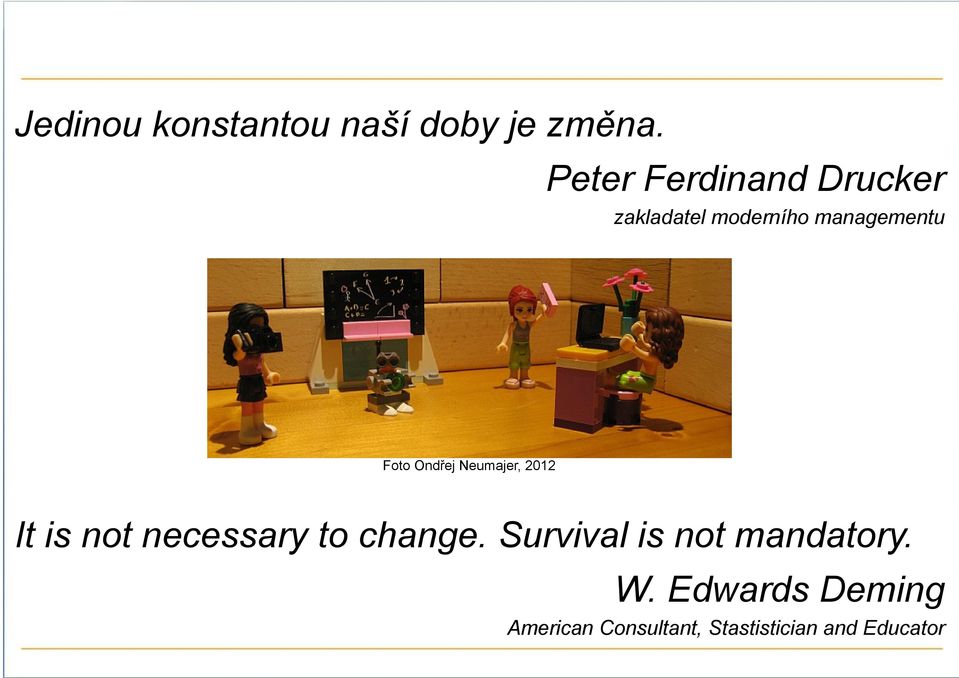 Ondřej Neumajer, 2012 It is not necessary to change.
