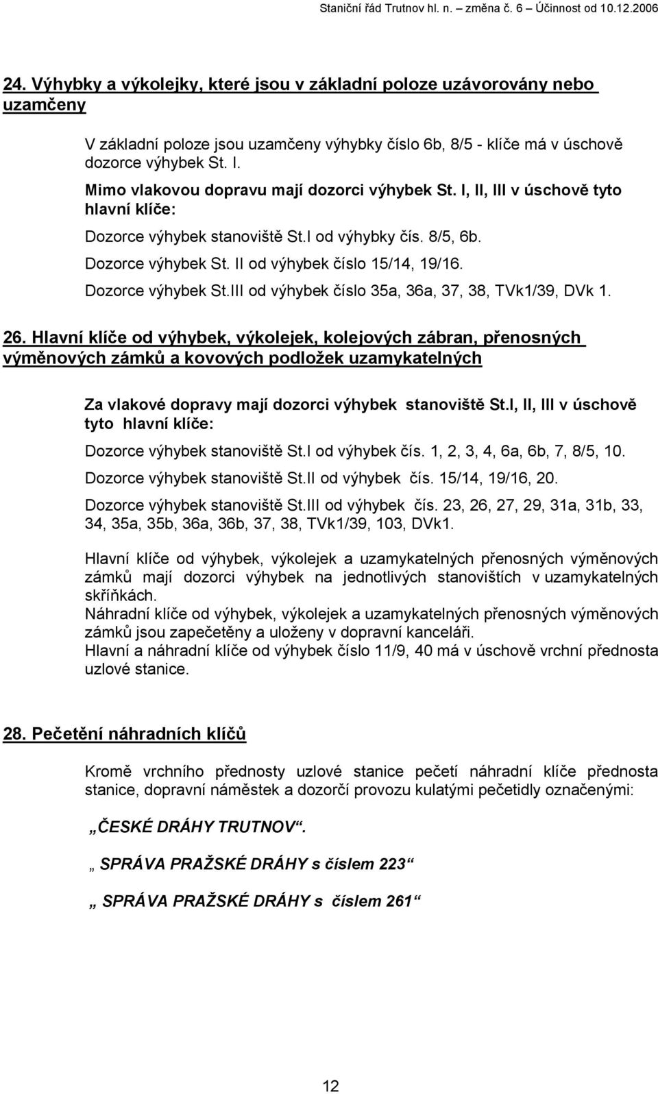 Dozorce výhybek od výhybek číslo 35a, 36a, 37, 38, TVk1/39, DVk 1. 26.