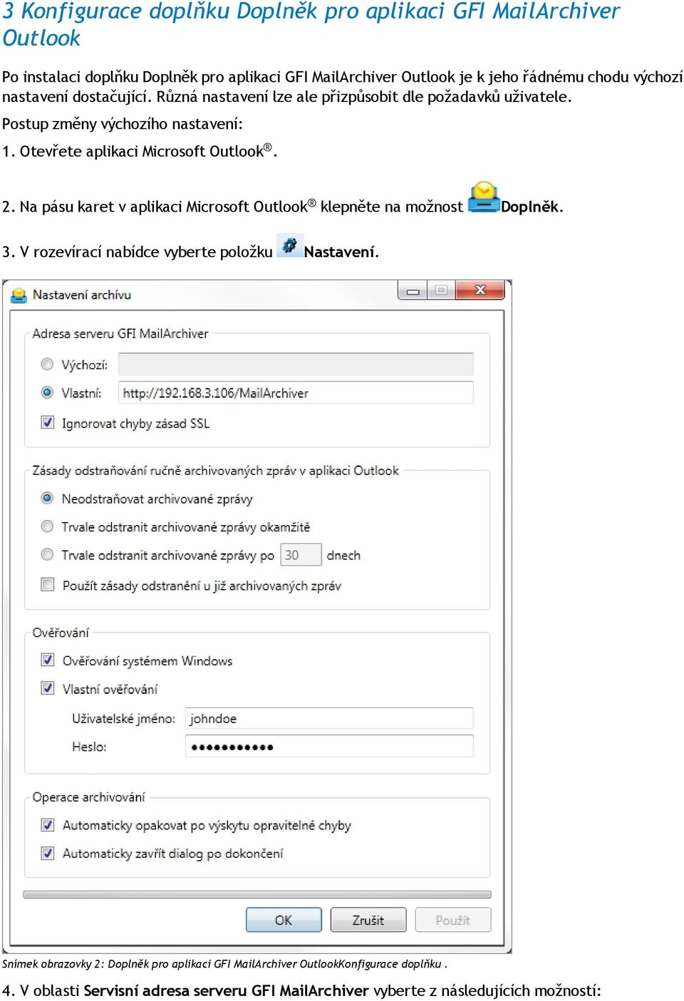 Otevřete aplikaci Microsoft Outlook. 2. Na pásu karet v aplikaci Microsoft Outlook klepněte na možnost Doplněk. 3.