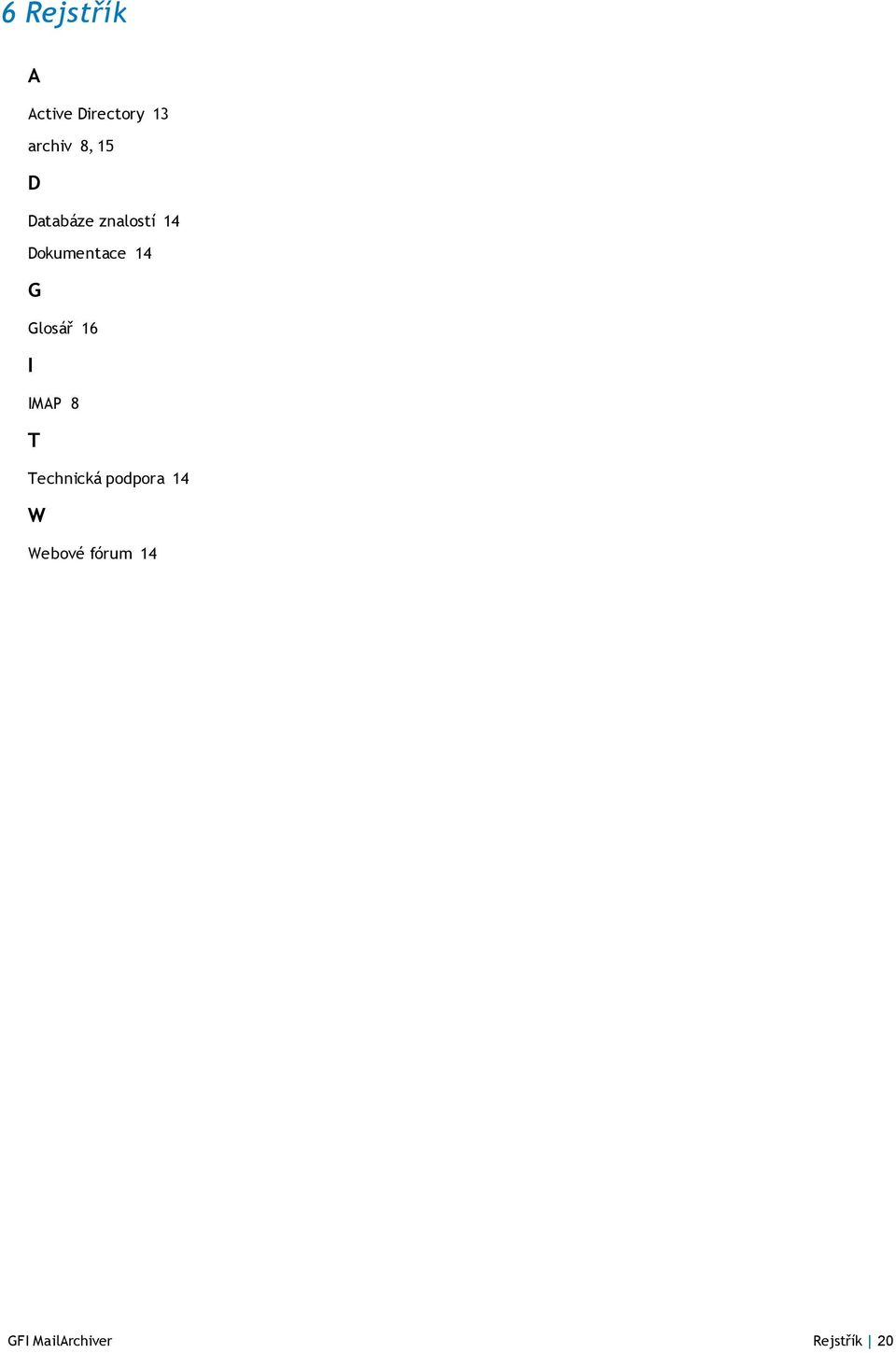 Glosář 16 I IMAP 8 T Technická podpora 14 W
