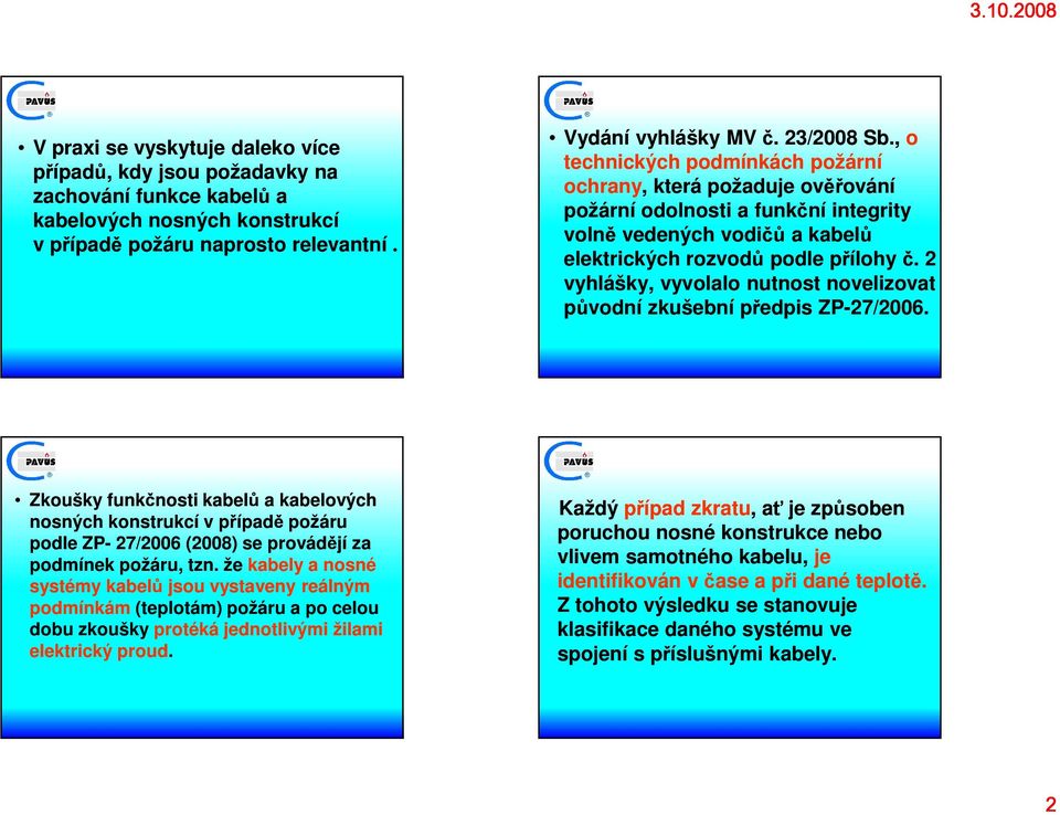 . 2 vyhlášky, vyvolalo nutnost novelizovat původní zkušební předpis ZP-27/2006.