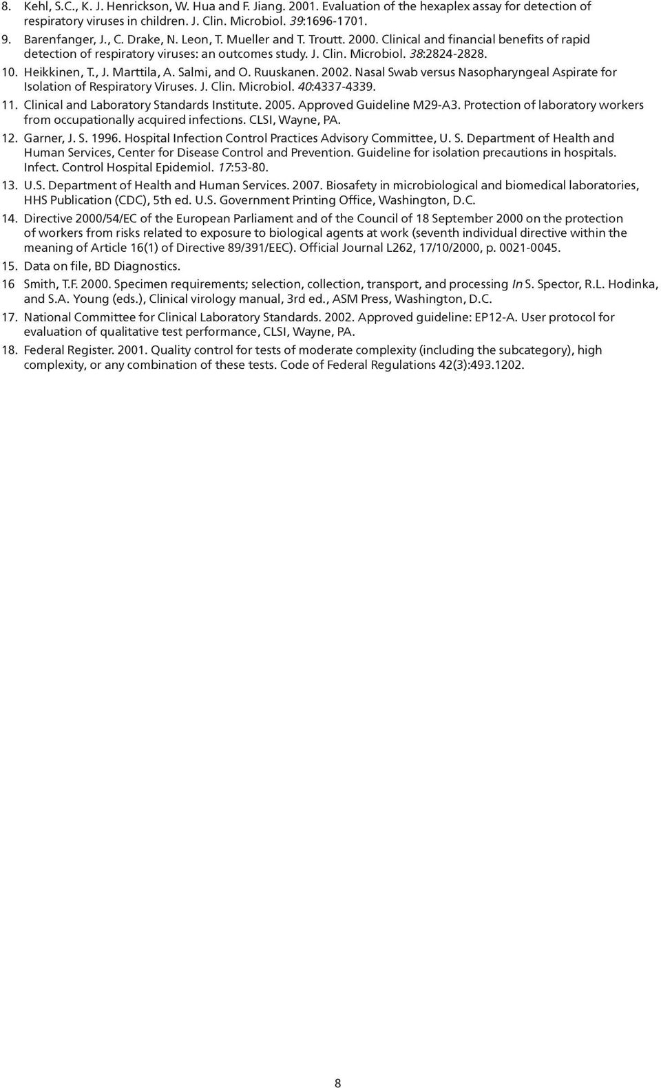 Marttila, A. Salmi, and O. Ruuskanen. 2002. Nasal Swab versus Nasopharyngeal Aspirate for Isolation of Respiratory Viruses. J. Clin. Microbiol. 40:4337-4339. 11.