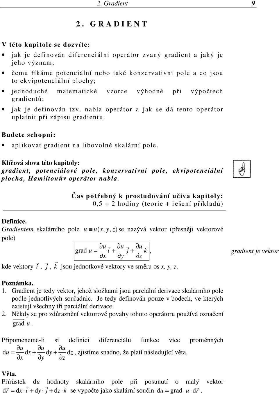 ekvipotenciální plochy; jednoduché matematické vzorce výhodné při výpočtech gradientů; jak je definován tzv. nabla operátor a jak se dá tento operátor uplatnit při zápisu gradientu.