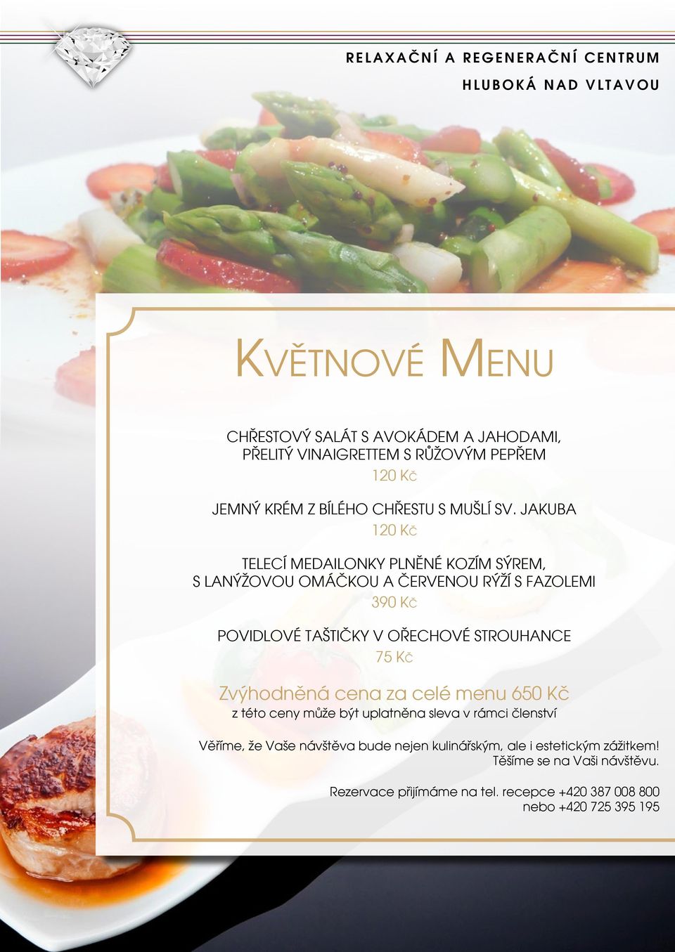 STROUHANCE 75 Kč Zvýhodněná cena za celé menu 650 Kč z této ceny může být uplatněna sleva v rámci členství Věříme, že Vaše návštěva bude