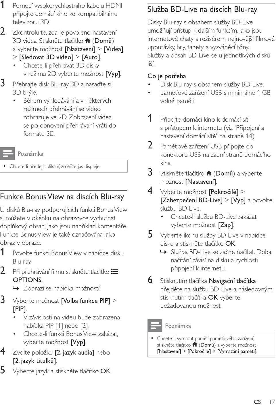 3 Přehrajte disk Blu-ray 3D a nasaďte si 3D brýle. Během vyhledávání a v některých režimech přehrávání se video zobrazuje ve 2D. Zobrazení videa se po obnovení přehrávání vrátí do formátu 3D.