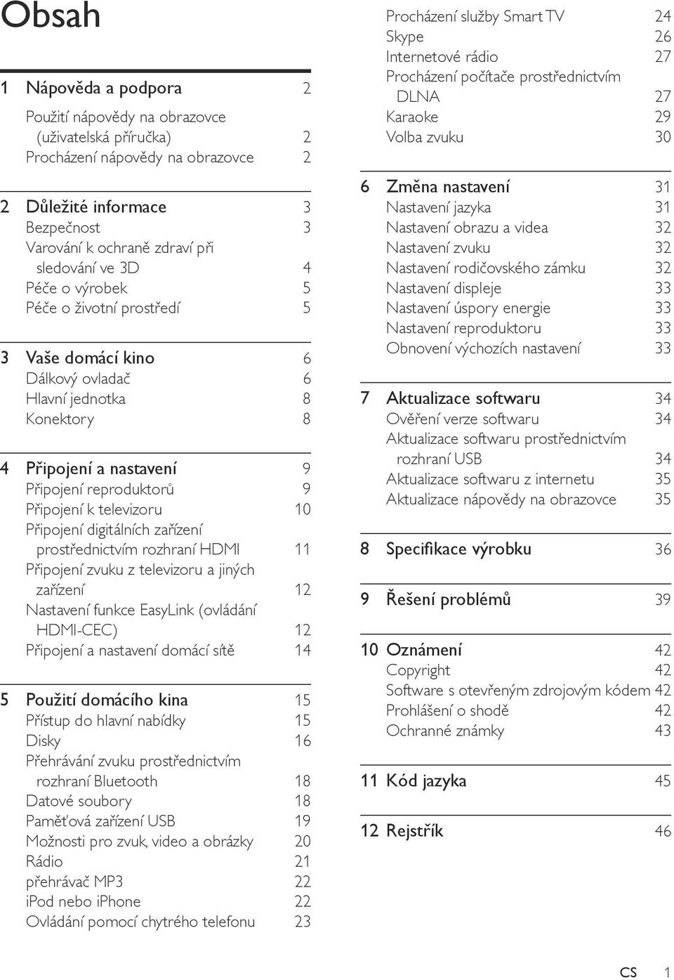 Připojení digitálních zařízení prostřednictvím rozhraní HDMI 11 Připojení zvuku z televizoru a jiných zařízení 12 Nastavení funkce EasyLink (ovládání HDMI-CEC) 12 Připojení a nastavení domácí sítě 14