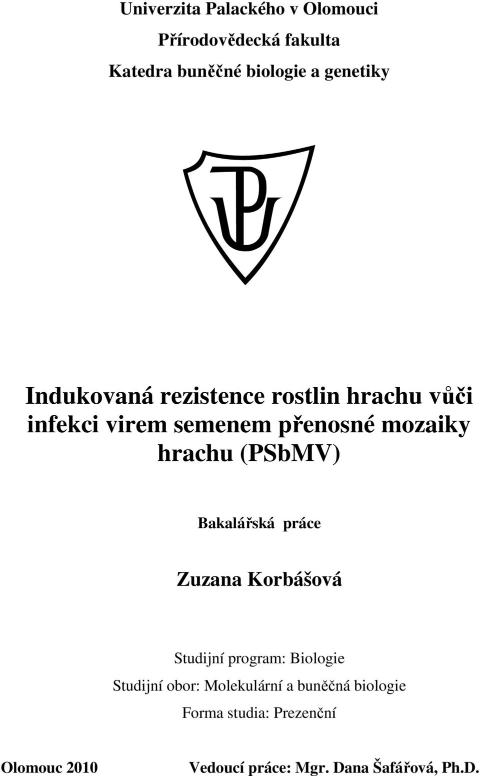 (PSbMV) Bakalářská práce Zuzana Korbášová Studijní program: Biologie Studijní obor: