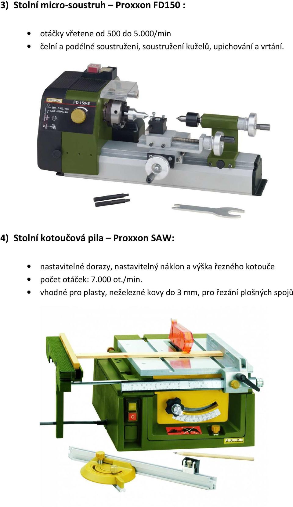 4) Stolní kotoučová pila Proxxon SAW: nastavitelné dorazy, nastavitelný náklon a výška