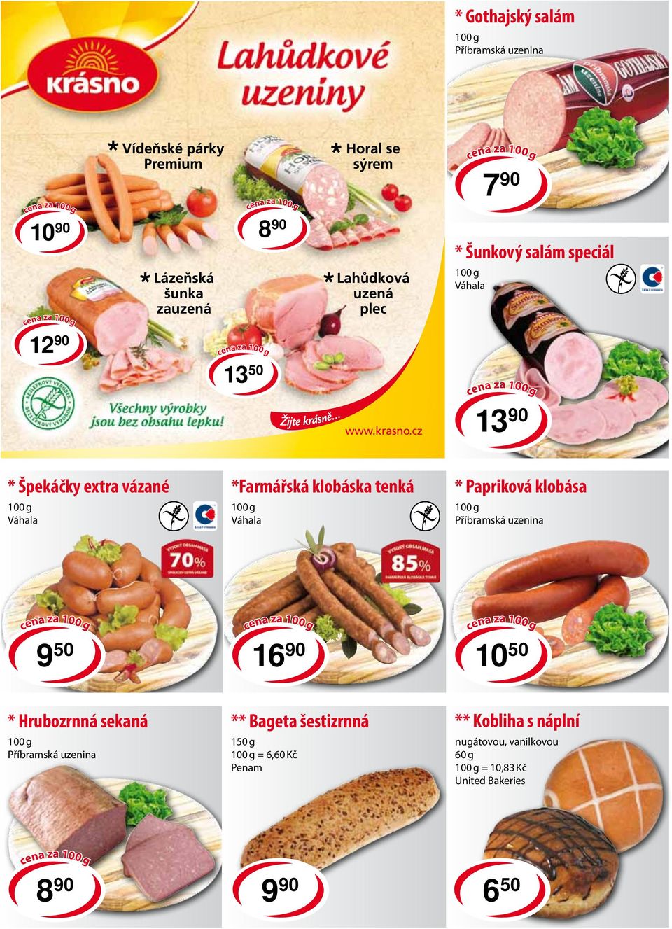 klobása Příbramská uzenina cena za 9 50 cena za 16 90 cena za 10 50 * Hrubozrnná sekaná Příbramská uzenina ** Bageta
