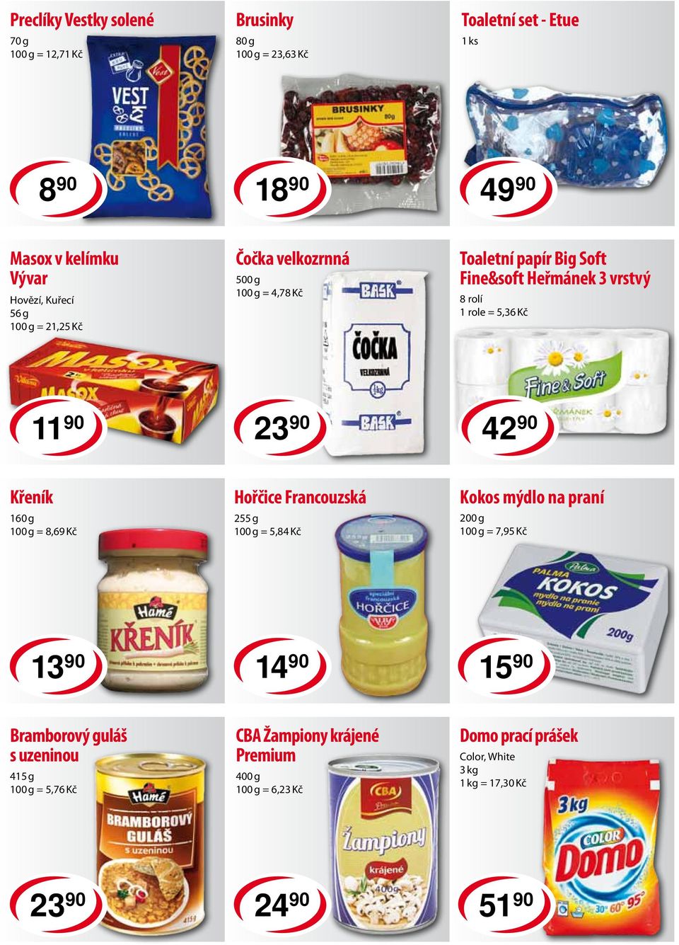 23 90 42 90 Křeník 160 g = 8,69 Kč Hořčice Francouzská 255 g = 5,84 Kč Kokos mýdlo na praní 200 g = 7,95 Kč 14 90 15 90 Bramborový guláš