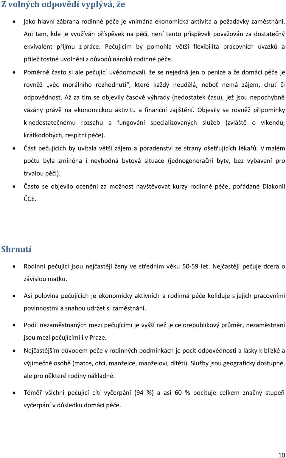 Pečujícím by pomohla větší flexibilita pracovních úvazků a příležitostné uvolnění z důvodů nároků rodinné péče.