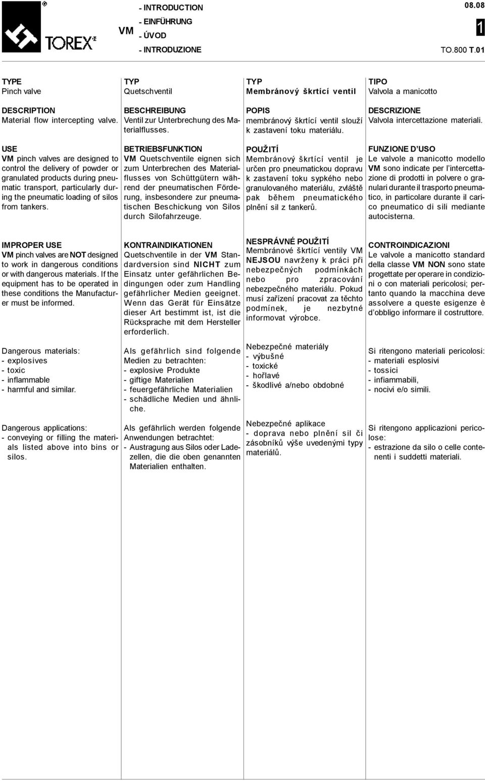 BESCHREIBUNG Ventil zur Unterbrechung des Materialflusses.