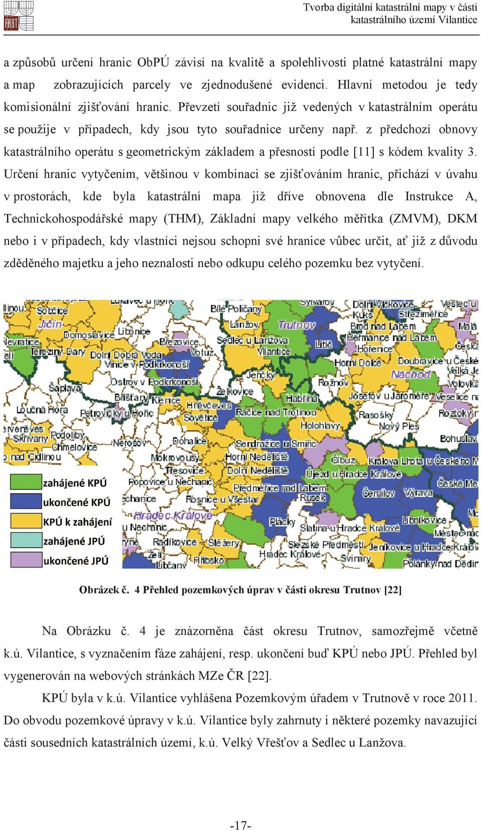 z p edchozí obnovy katastrálního operátu s geometrickým základem a p esností podle [11] s kódem kvality 3.