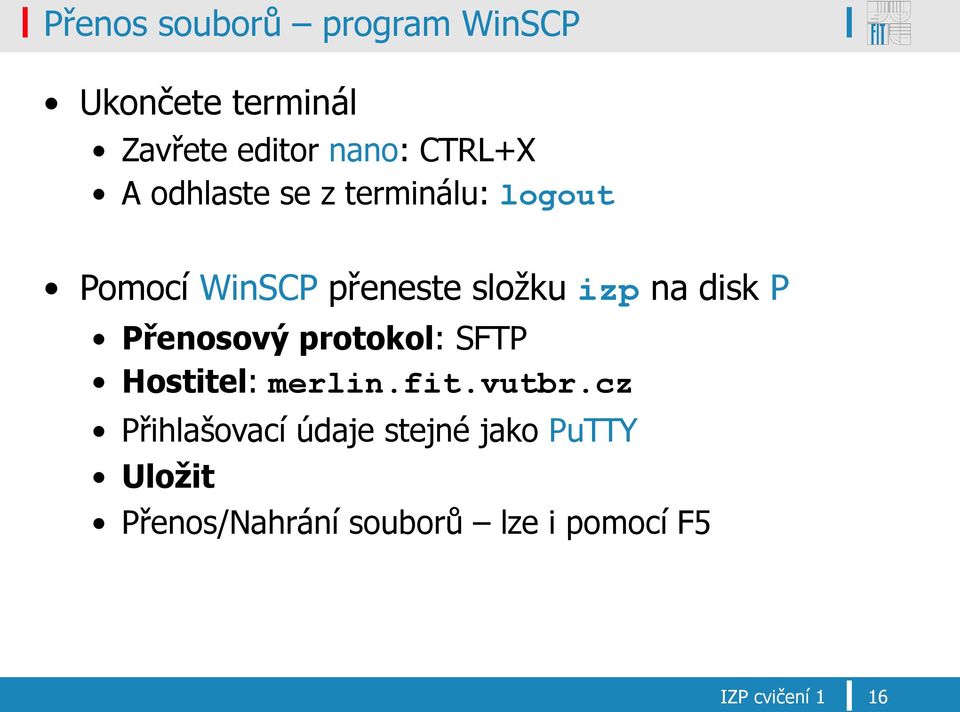 P Přenosový protokol: SFTP Hostitel: merlin.fit.vutbr.