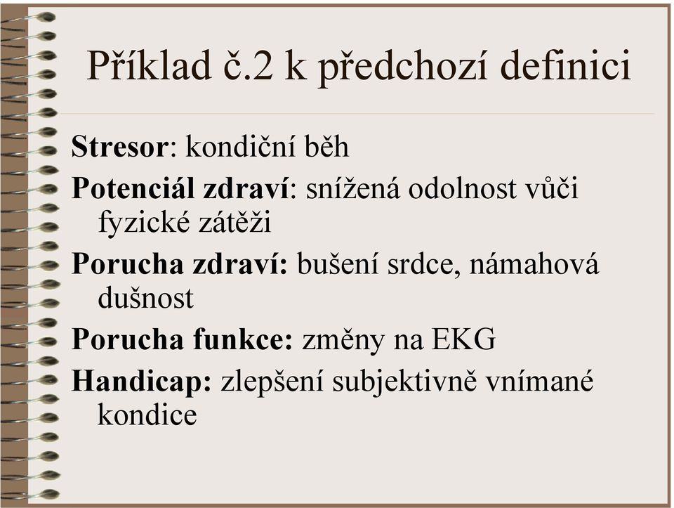 zdraví: snížená odolnost vůči fyzické zátěži Porucha