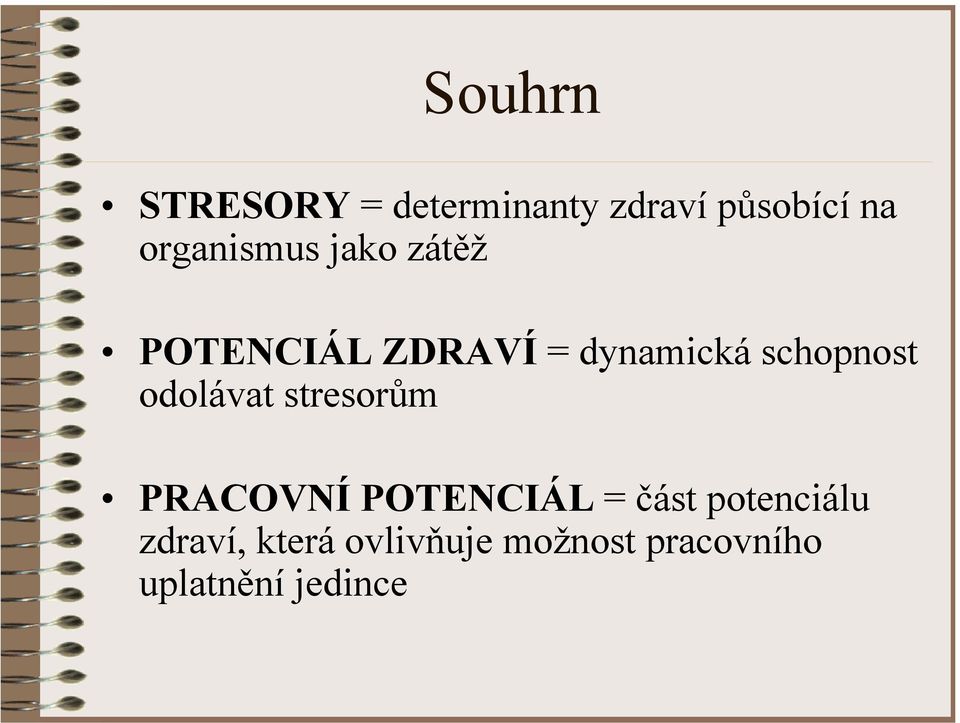 schopnost odolávat stresorům PRACOVNÍ POTENCIÁL = část