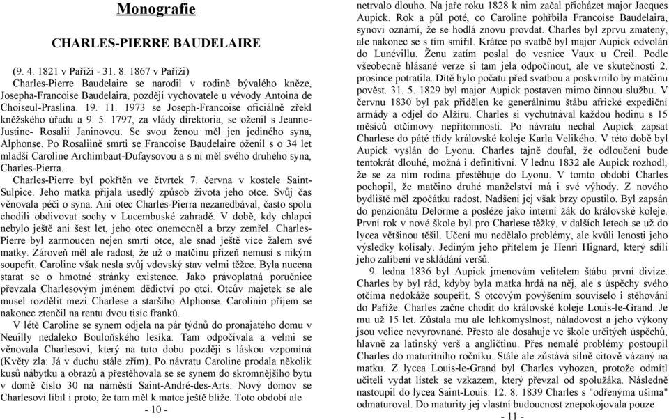 1973 se Joseph-Francoise oficiálně zřekl kněžského úřadu a 9. 5. 1797, za vlády direktoria, se oženil s Jeanne- Justine- Rosalií Janinovou. Se svou ženou měl jen jediného syna, Alphonse.