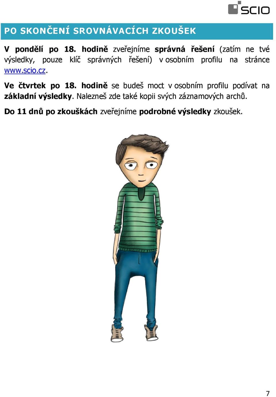 osobním profilu na stránce www.scio.cz. Ve čtvrtek po 18.