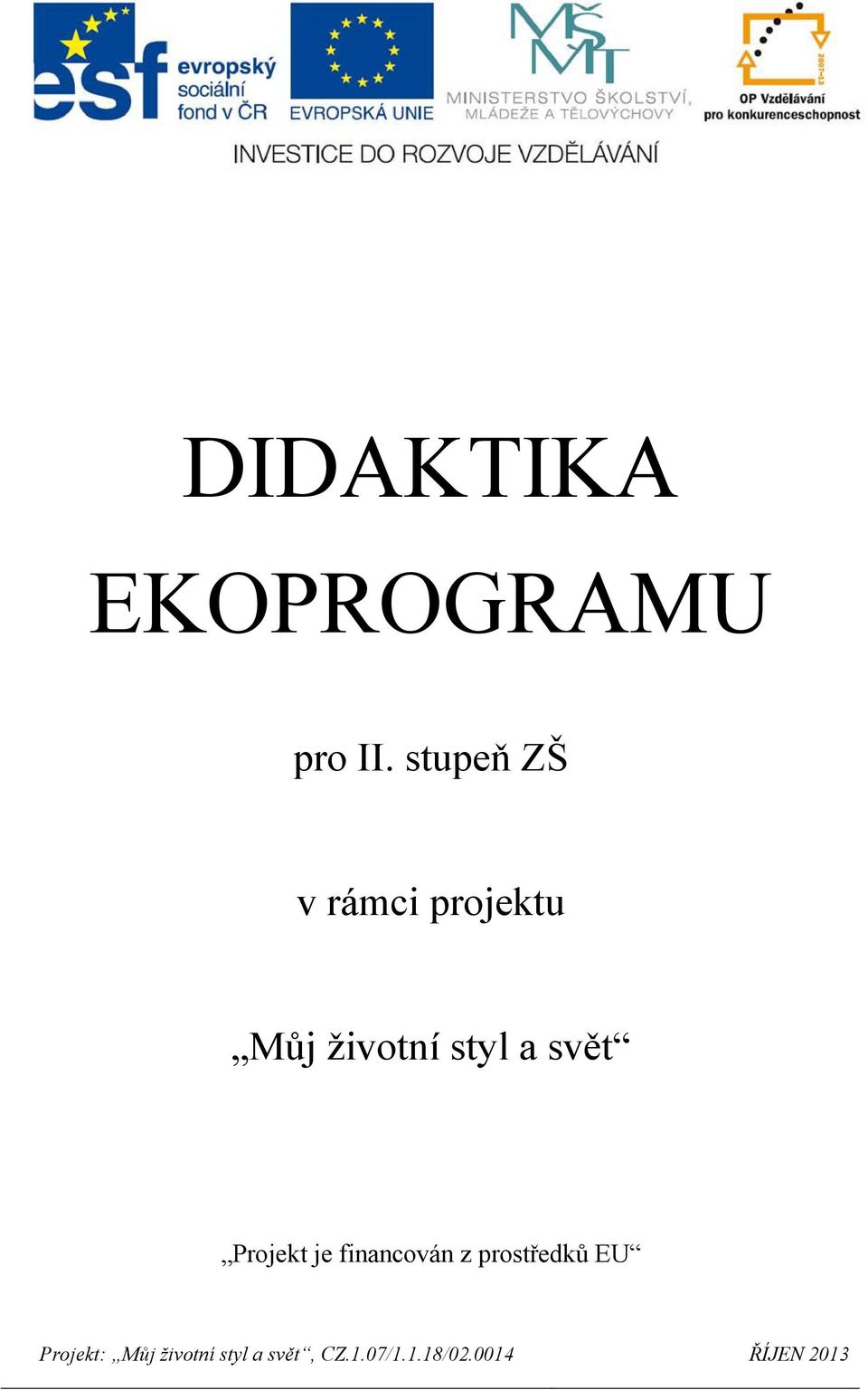 svět Projekt je financován z prostředků EU