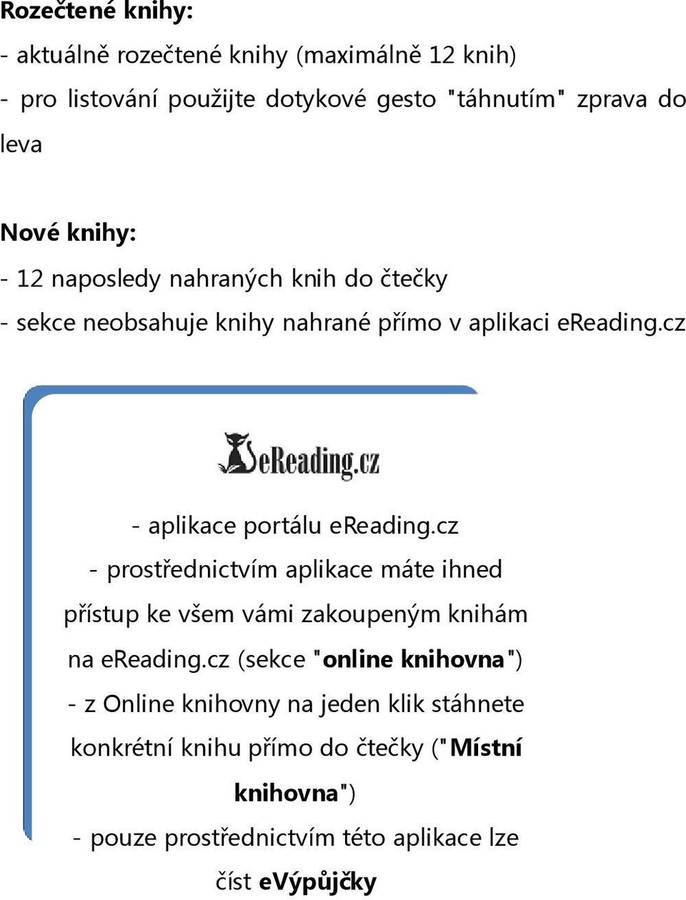 cz - aplikace portálu ereading.cz - prostřednictvím aplikace máte ihned přístup ke všem vámi zakoupeným knihám na ereading.