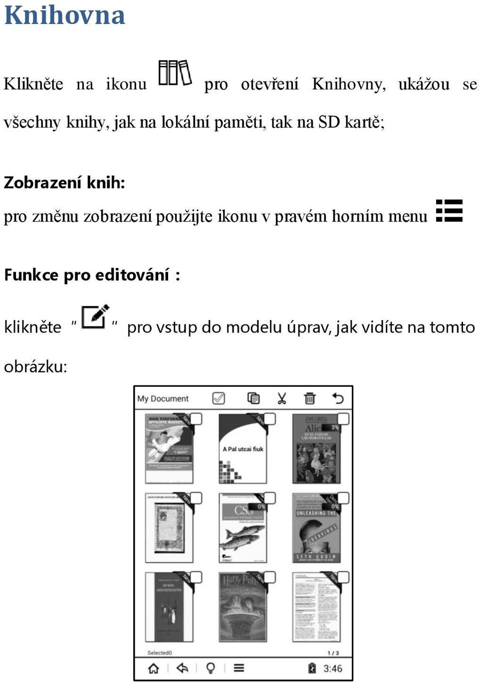 změnu zobrazení použijte ikonu v pravém horním menu Funkce pro