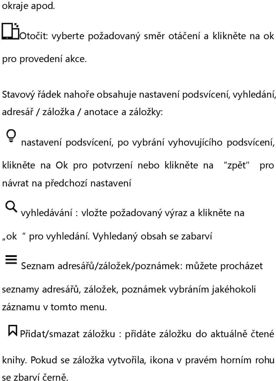 Ok pro potvrzení nebo klikněte na zpět pro návrat na předchozí nastavení vyhledávání:vložte požadovaný výraz a klikněte na ok pro vyhledání.