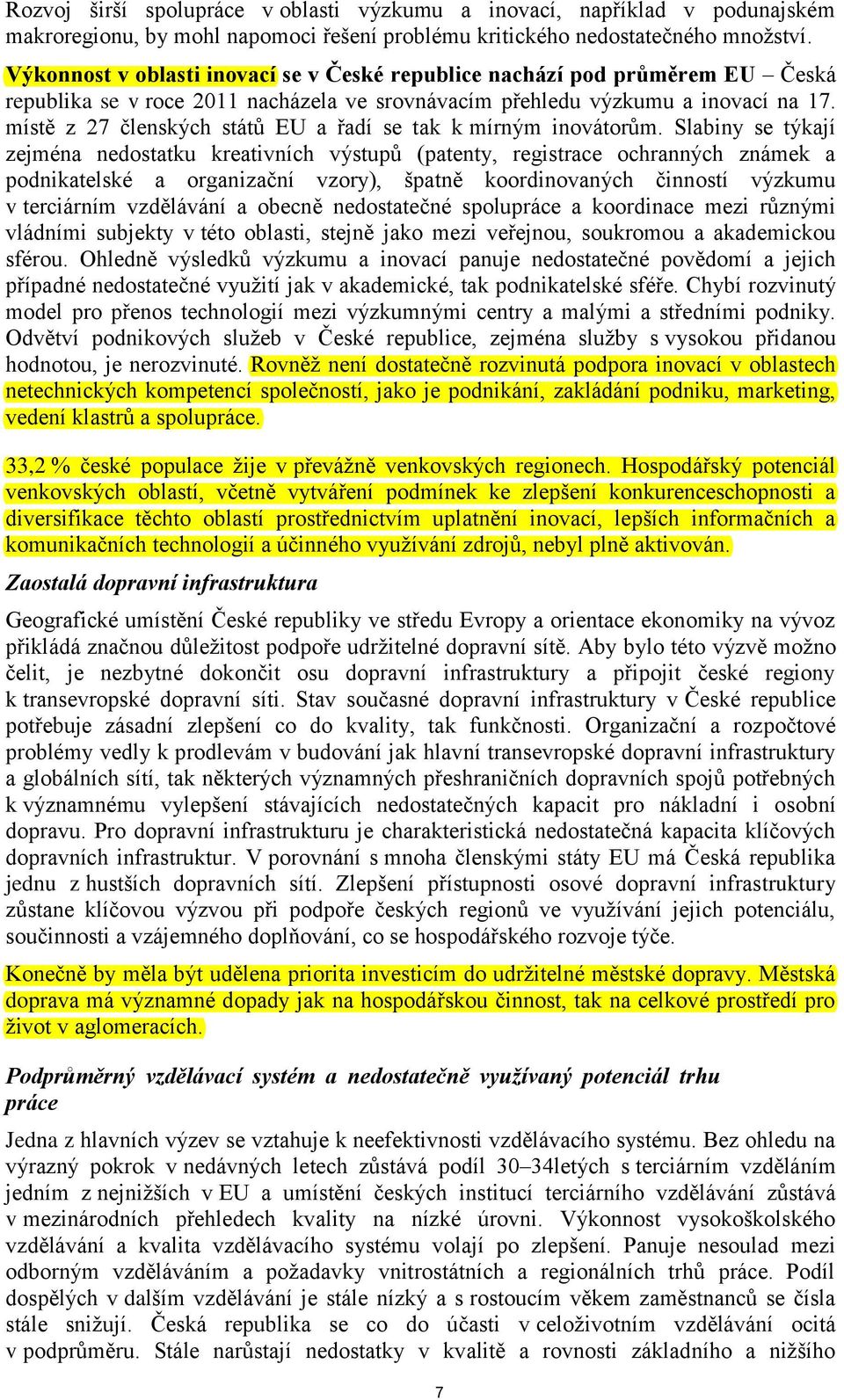 místě z 27 členských států EU a řadí se tak k mírným inovátorům.