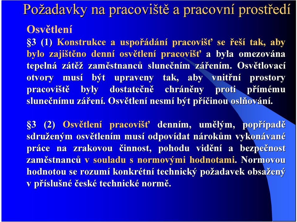 . Osvětlen tlení nesmí být příčinou p oslňov ování.