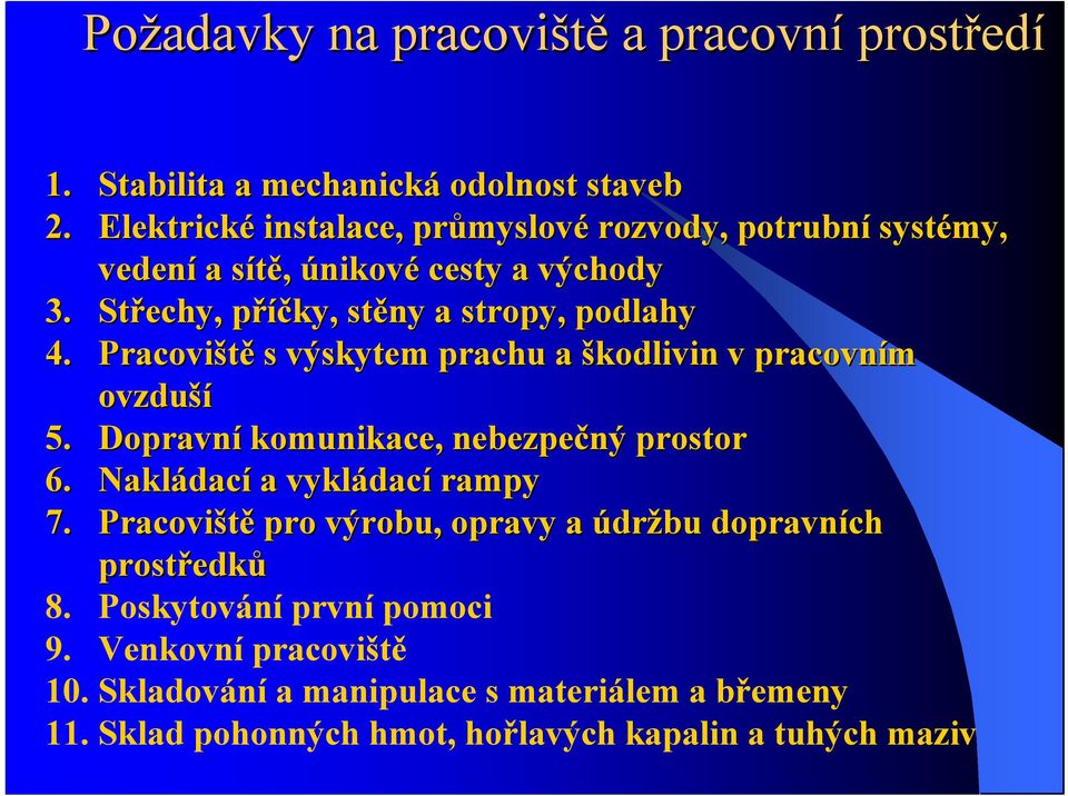 Střechy, příčky, p stěny a stropy, podlahy 4. Pracoviště s výskytem prachu a škodlivin v pracovním ovzduší 5.