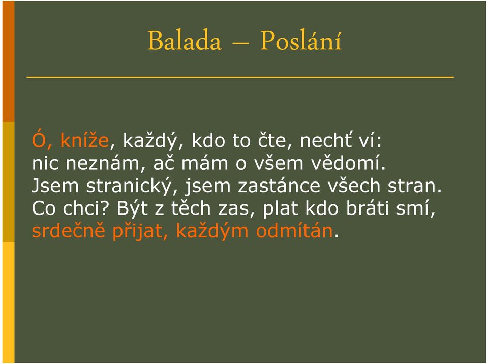 Jsem stranický, jsem zastánce všech stran. Co chci?