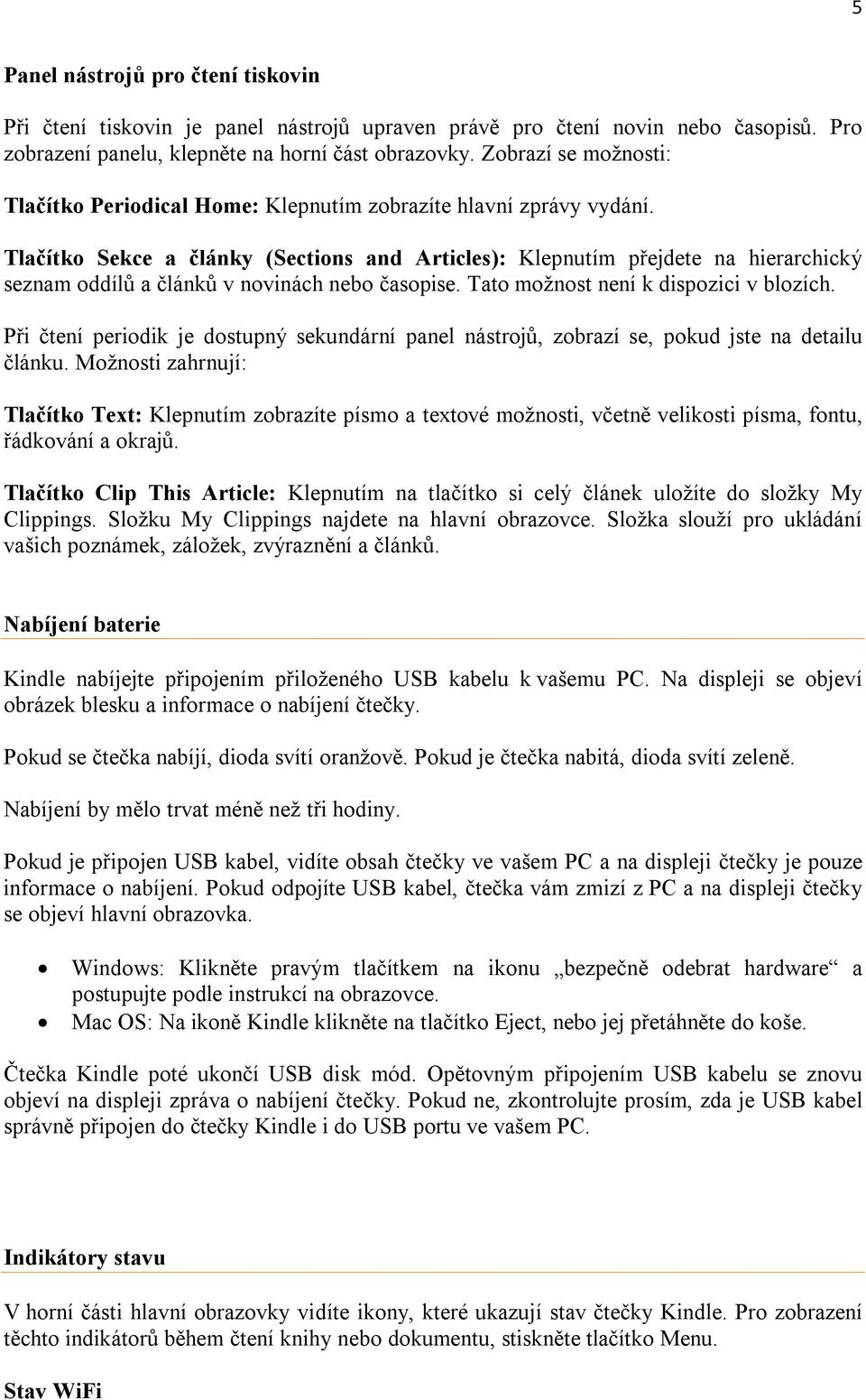 Tlačítko Sekce a články (Sections and Articles): Klepnutím přejdete na hierarchický seznam oddílů a článků v novinách nebo časopise. Tato možnost není k dispozici v blozích.