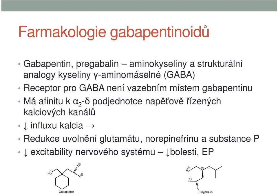 afinitu k α 2 -δ podjednotce napěťově řízených kalciových kanálů influxu kalcia Redukce