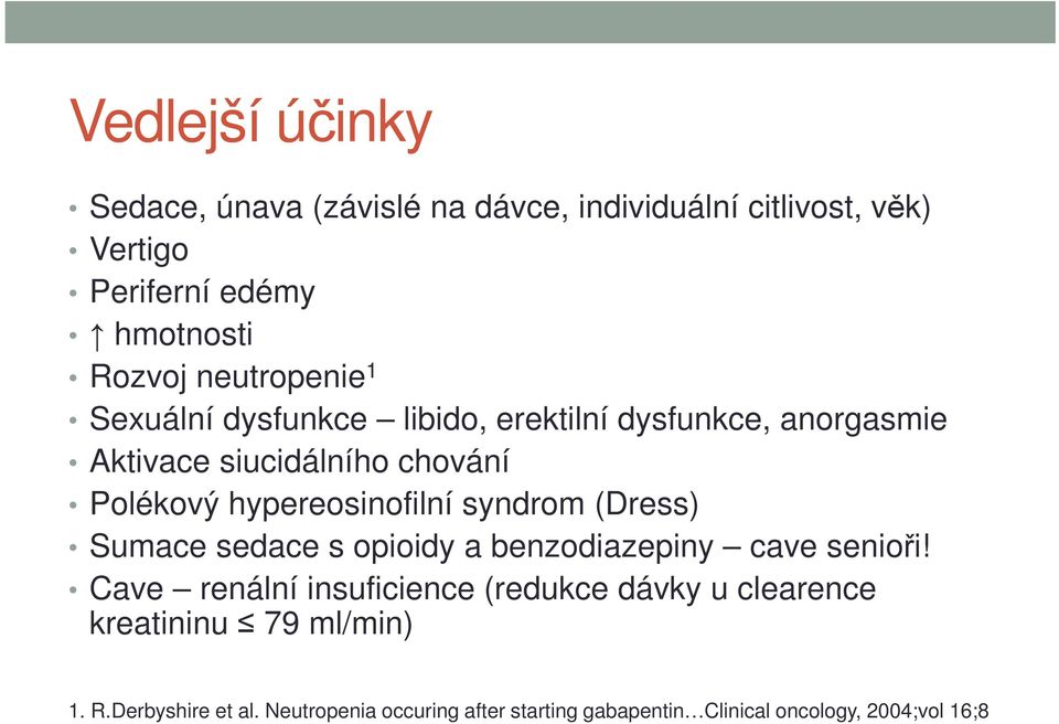 hypereosinofilní syndrom (Dress) Sumace sedace s opioidy a benzodiazepiny cave senioři!