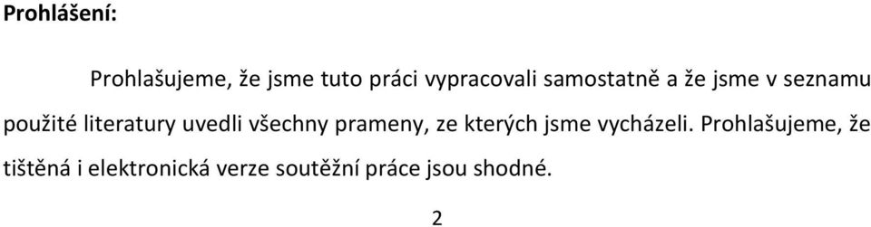 všechny prameny, ze kterých jsme vycházeli.