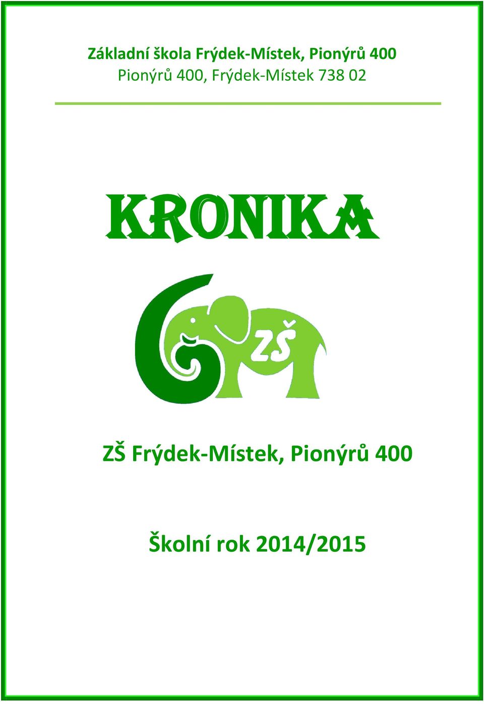 Frýdek-Místek 738 02 KRONIKA ZŠ