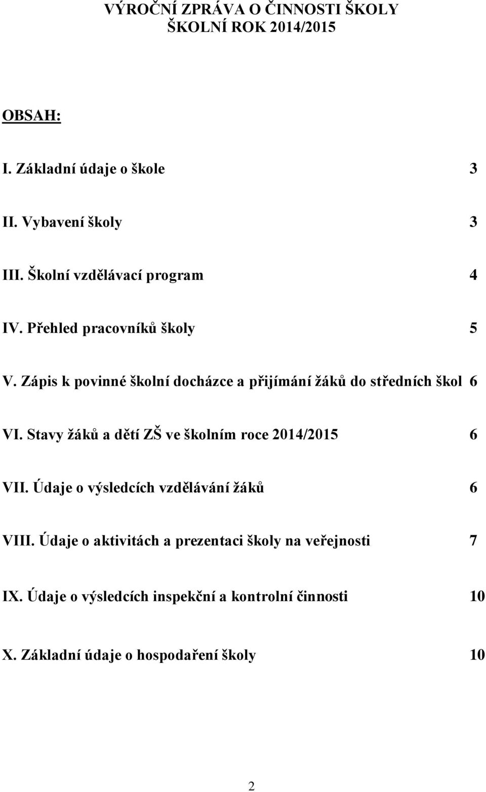 Zápis k povinné školní docházce a přijímání žáků do středních škol 6 VI.