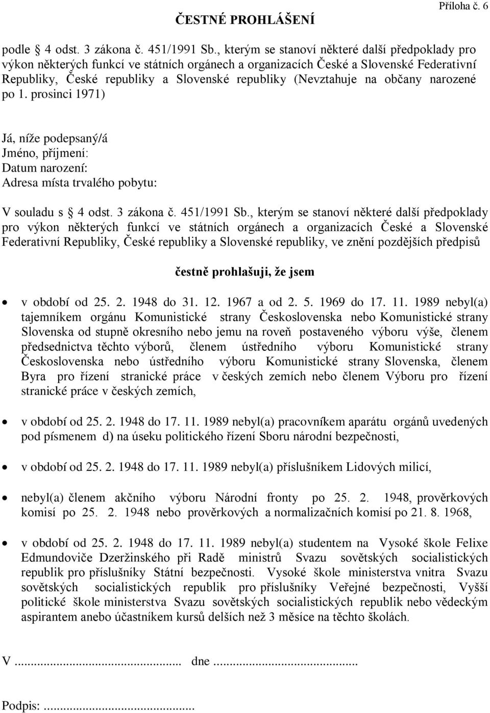 na občany narozené po 1. prosinci 1971) Já, níže podepsaný/á Jméno, příjmení: Datum narození: Adresa místa trvalého pobytu: V souladu s 4 odst. 3 zákona č. 451/1991 Sb.