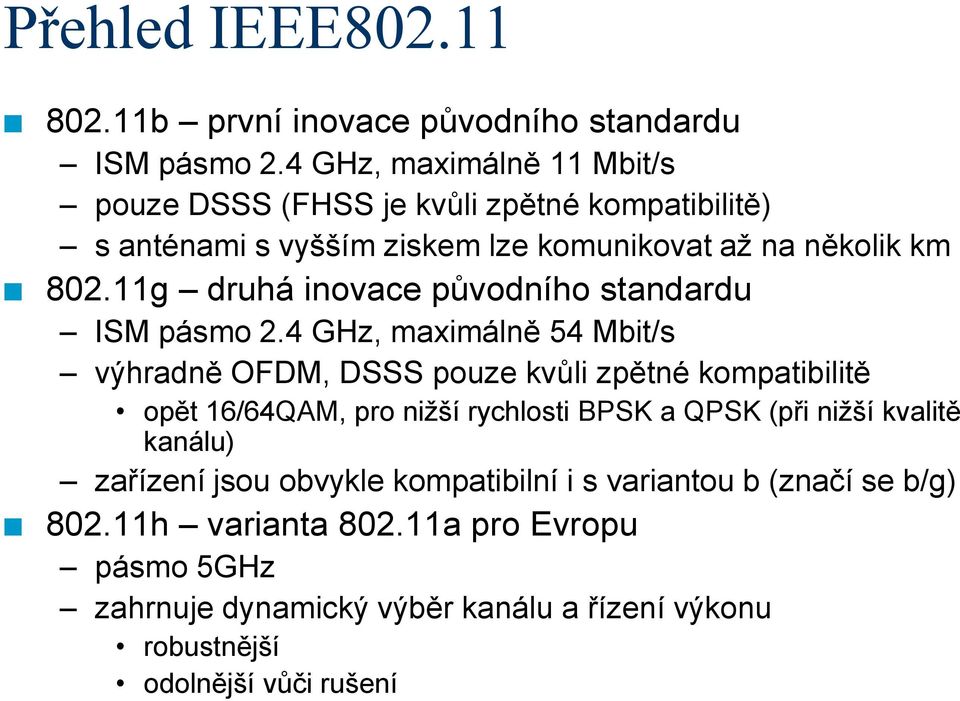 11g druhá iovace původího stadardu ISM pásmo 2.