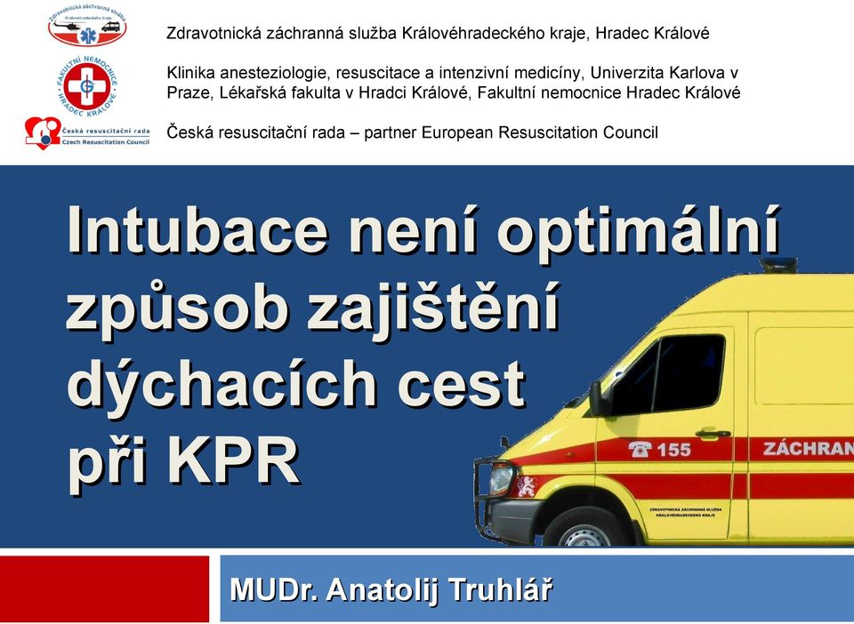 Králové, Fakultní nemocnice Hradec Králové Česká resuscitační rada partner European