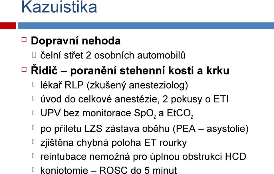 UPV bez monitorace SpO2 a EtCO2 po příletu LZS zástava oběhu (PEA asystolie) zjištěna