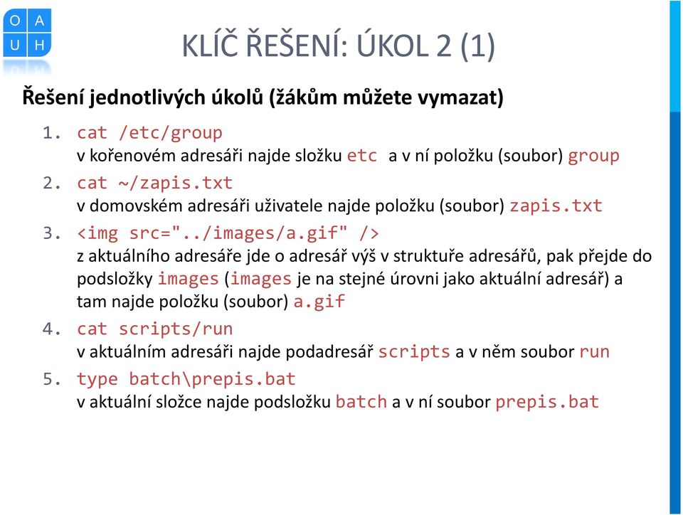 txt v domovském adresáři uživatele najde položku (soubor) zapis.txt 3. <img src="../images/a.