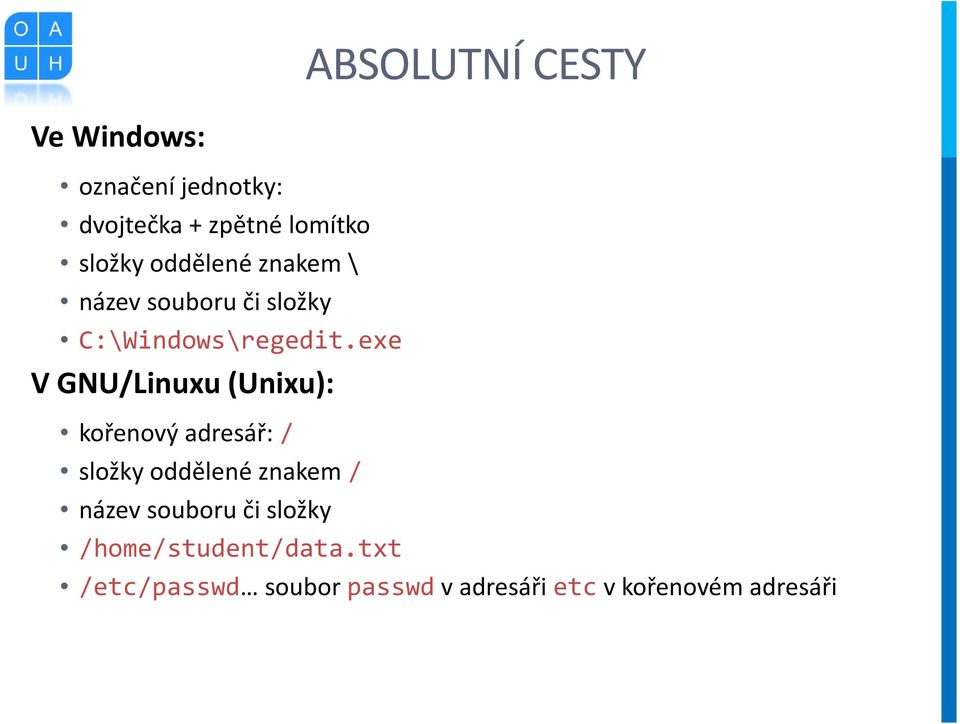 exe V GNU/Linuxu (Unixu): kořenový adresář: / složky oddělené znakem / název