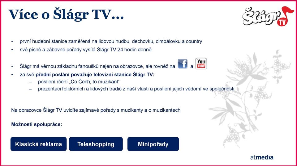 denně Šlágr má věrnou základnu fanoušků nejen na obrazovce, ale rovněž na a za své přední poslání považuje televizní stanice Šlágr TV: